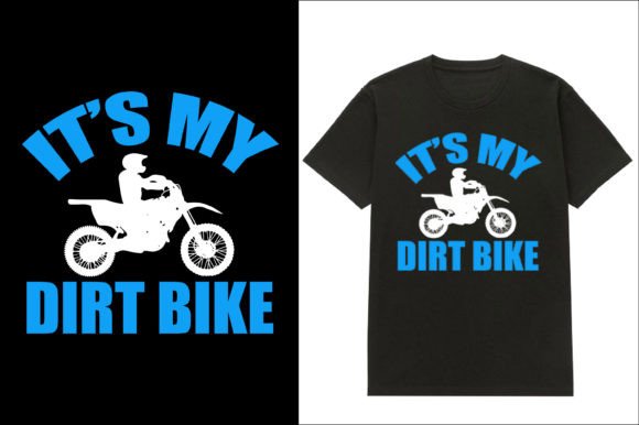 It s My Dirt Bike 3: Bold Graphics for T-Shirt Designs