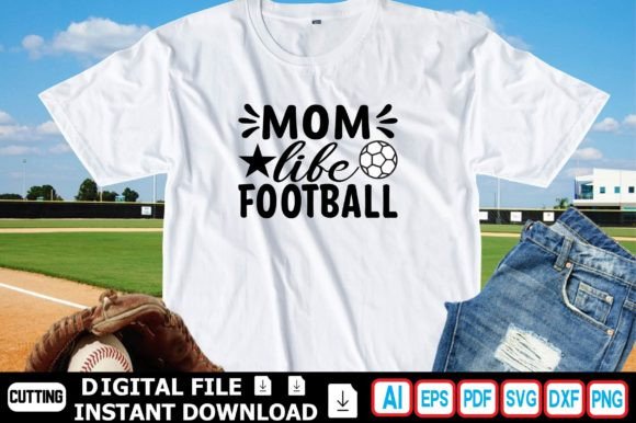 MOM LIFE FOOTBALL Graphics for T-Shirt Designs