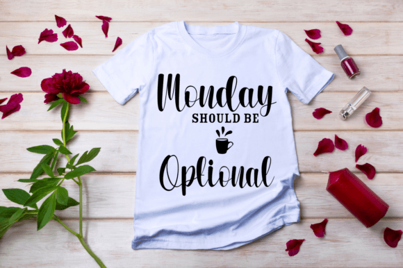 Monday Should Be Optional Graphics & T-Shirt Designs