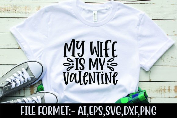 My Wife is My Valentine Graphics for T-Shirt Designs