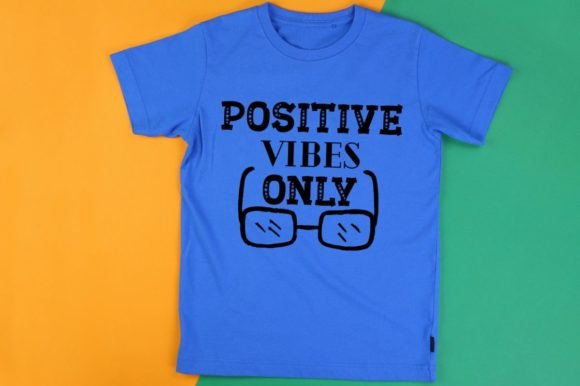 POSITIVE VIBES ONLY: Graphics for T-Shirt Designs