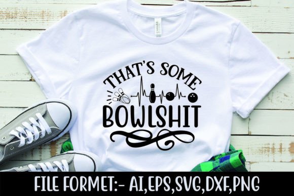 That s Some Bowlshit Graphics for T-Shirt Designs